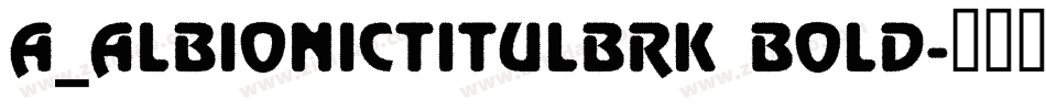 a_AlbionicTitulBrk Bold字体转换